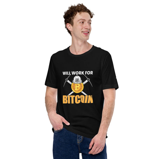 Will Work for Bitcoin - Unisex t-shirt by DarkByteGear