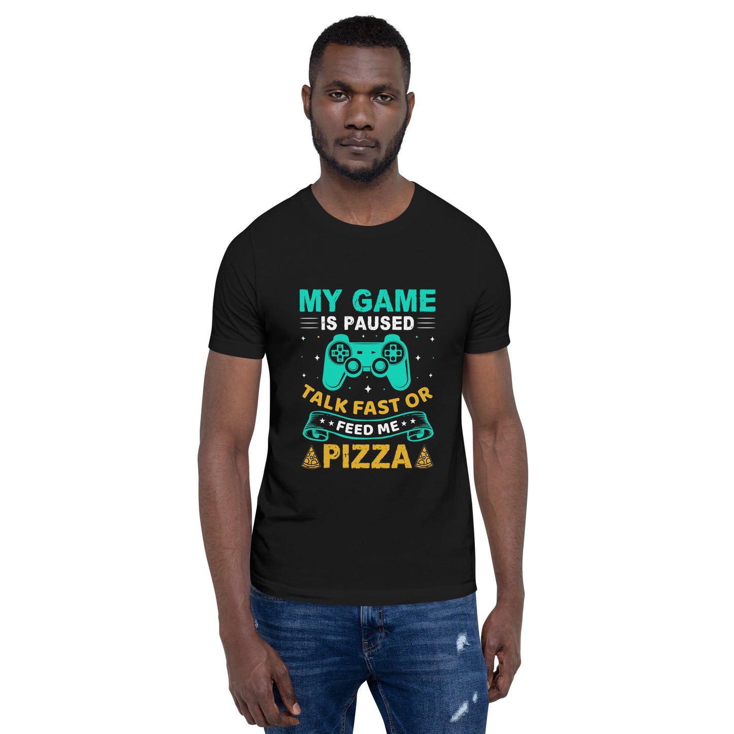 My Game is Paused, Talk Fast or Feed me Pizza - Unisex t-shirt by DarkByteGear
