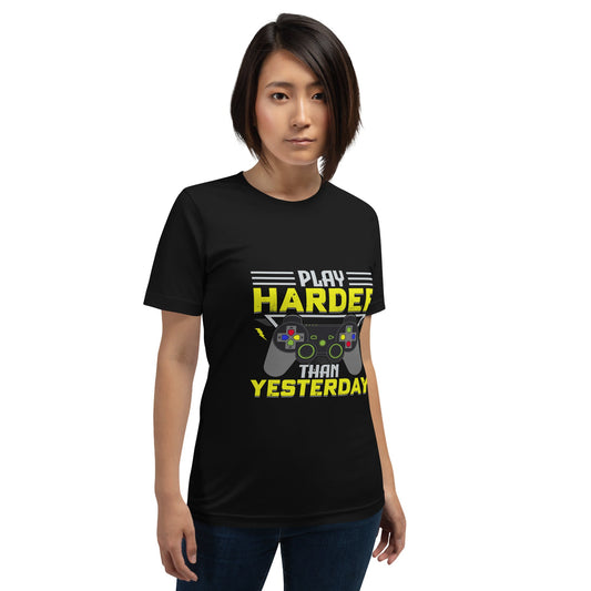 Play harder than Yesterday - Unisex t-shirt by DarkByteGear