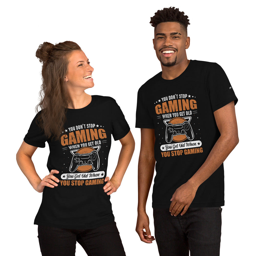 You don't Stop gaming, when you Get old - Unisex t-shirt by DarkByteGear
