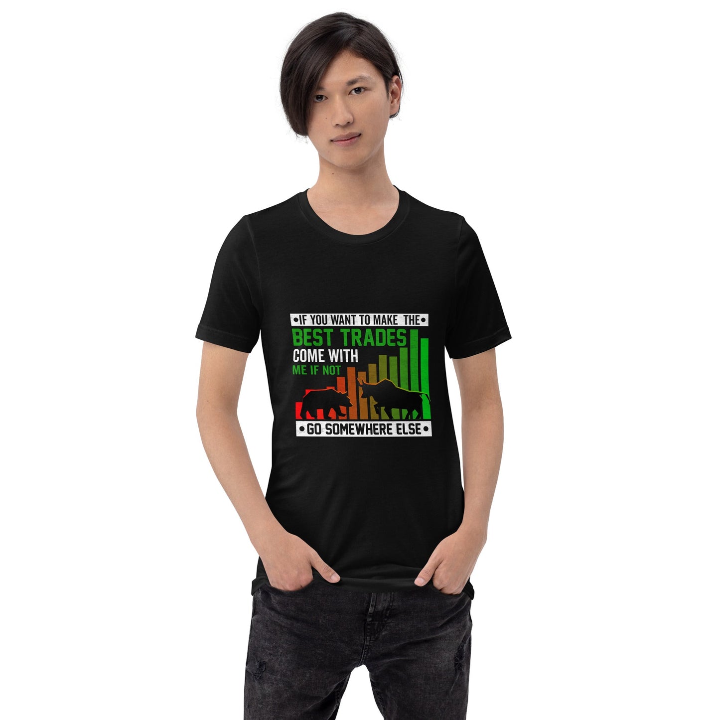 If you Want to Make the best trades, Come with me if not, go somewhere else Eyasir - Unisex t-shirt by DarkByteGear
