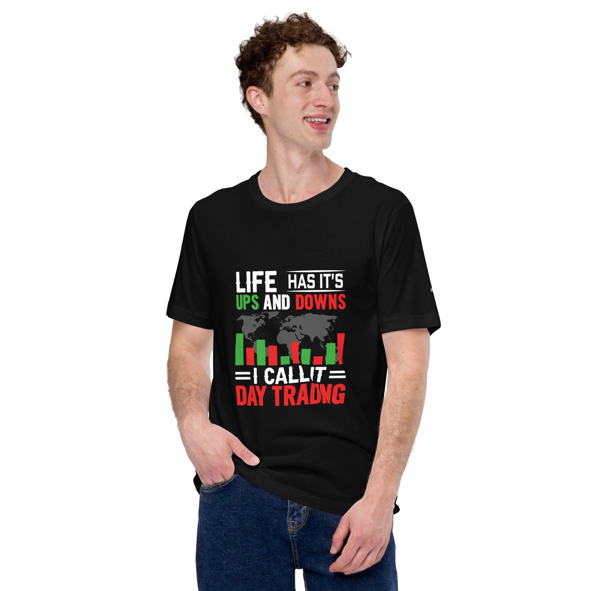 Life has its ups and downs; I call it Day Trading - Unisex t-shirt by DarkByteGear