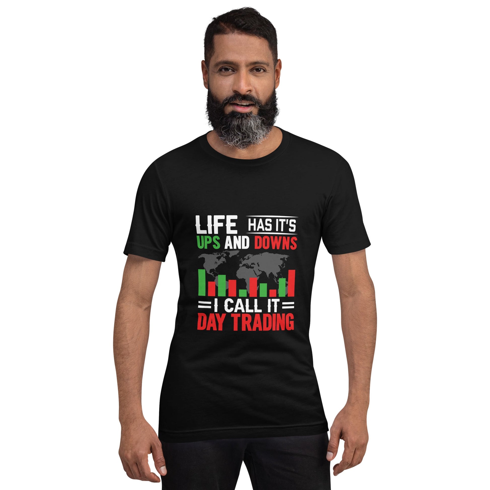 Life has its ups and downs; I call it Day Trading - Unisex t-shirt by DarkByteGear
