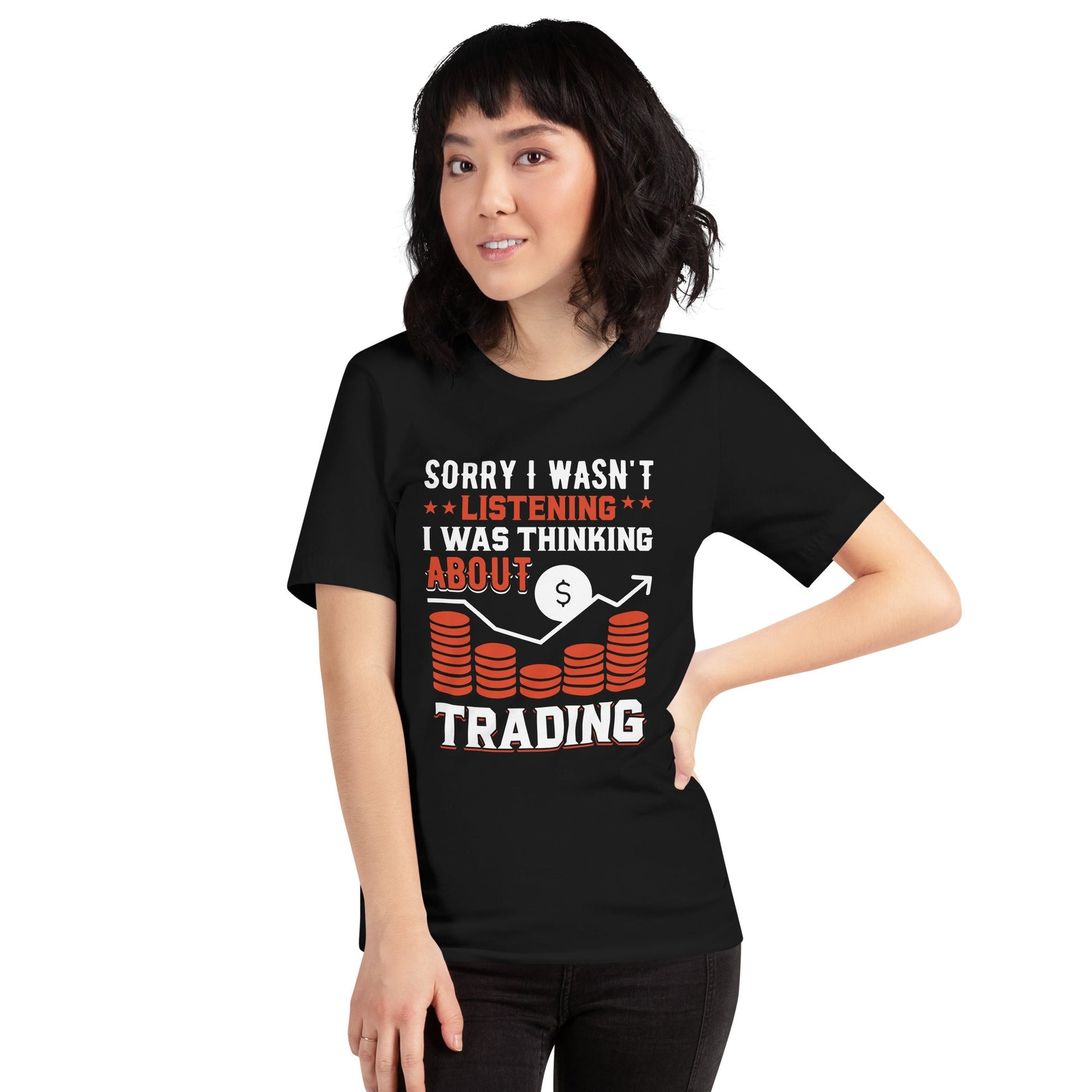 I am not Listening; I am Thinking about Trading - Unisex t-shirt by DarkByteGear
