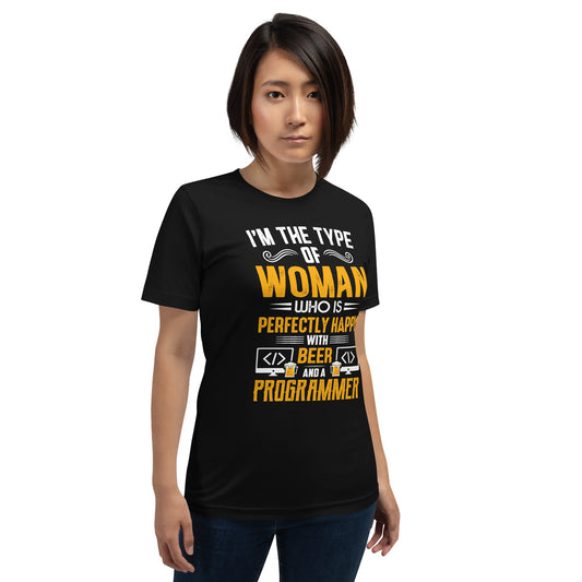 I am the Type of Woman who is perfectly happy with Beer and a Programmer - Unisex t-shirt by DarkByteGear