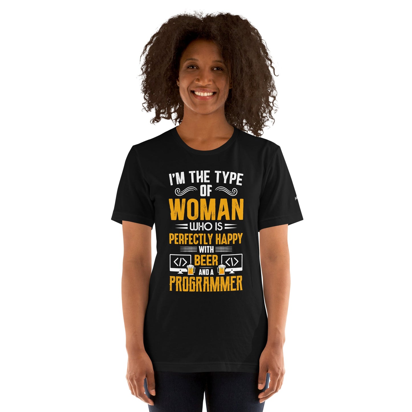 I am the Type of Woman who is perfectly happy with Beer and a Programmer - Unisex t-shirt by DarkByteGear