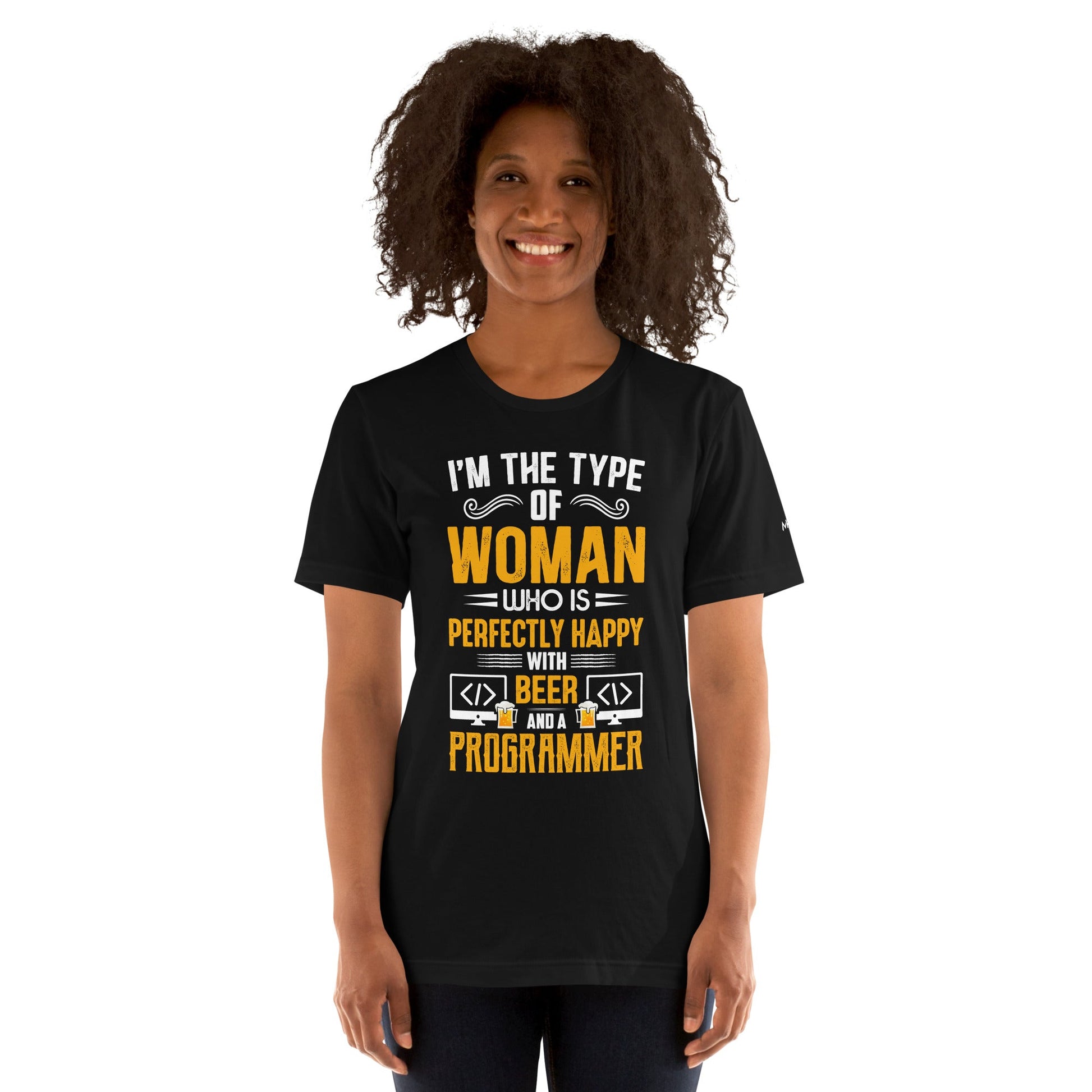 I am the Type of Woman who is perfectly happy with Beer and a Programmer - Unisex t-shirt by DarkByteGear