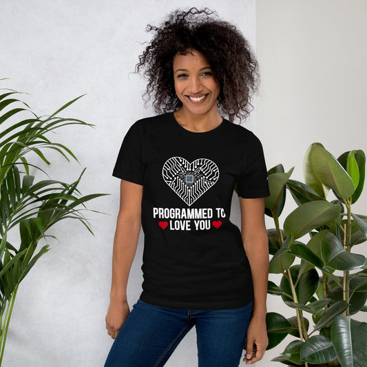 Programmed to Love you - Unisex t-shirt by DarkByteGear