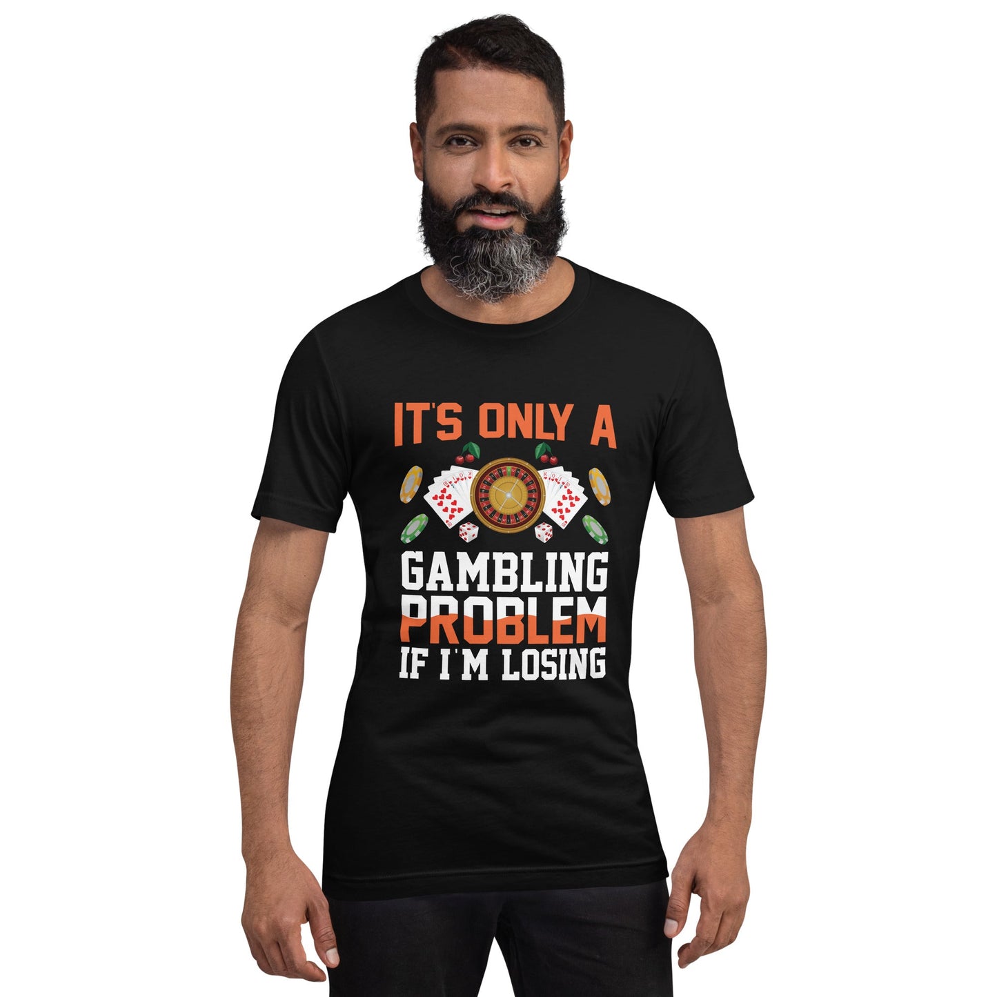 It's only a Gambling Problem, if I am losing - Unisex t-shirt by DarkByteGear