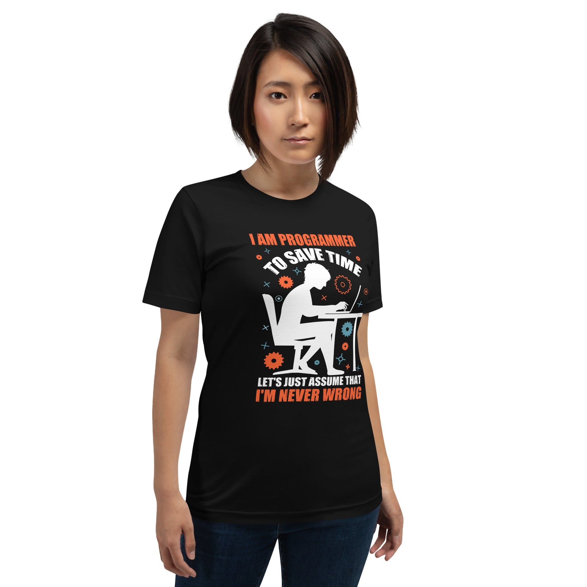 I am Programmer, to Save time, let's just Assume; I am never Wrong - Unisex t-shirt by DarkByteGear