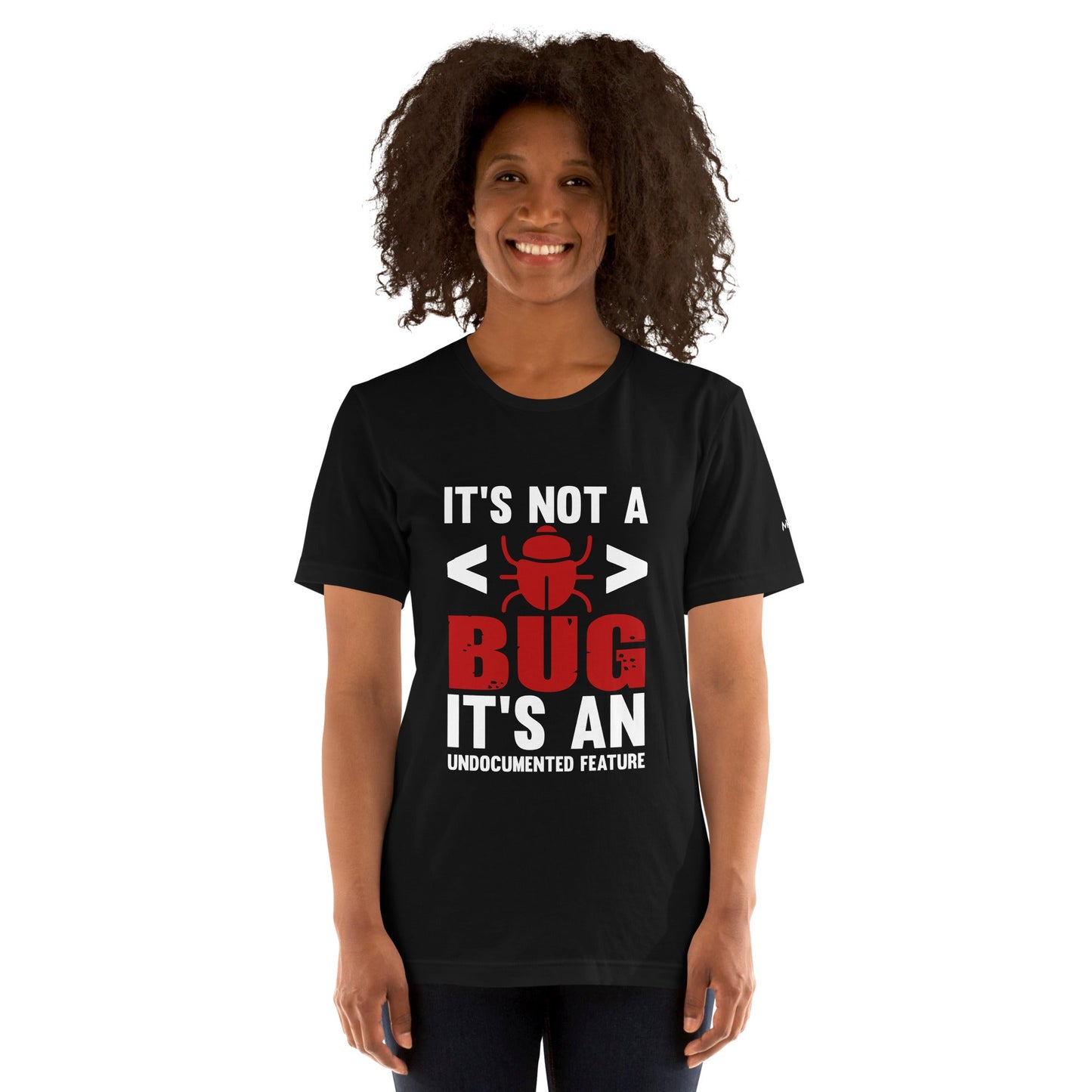 It's not a Bug; it's an Undocumented Feature - Unisex t-shirt by DarkByteGear