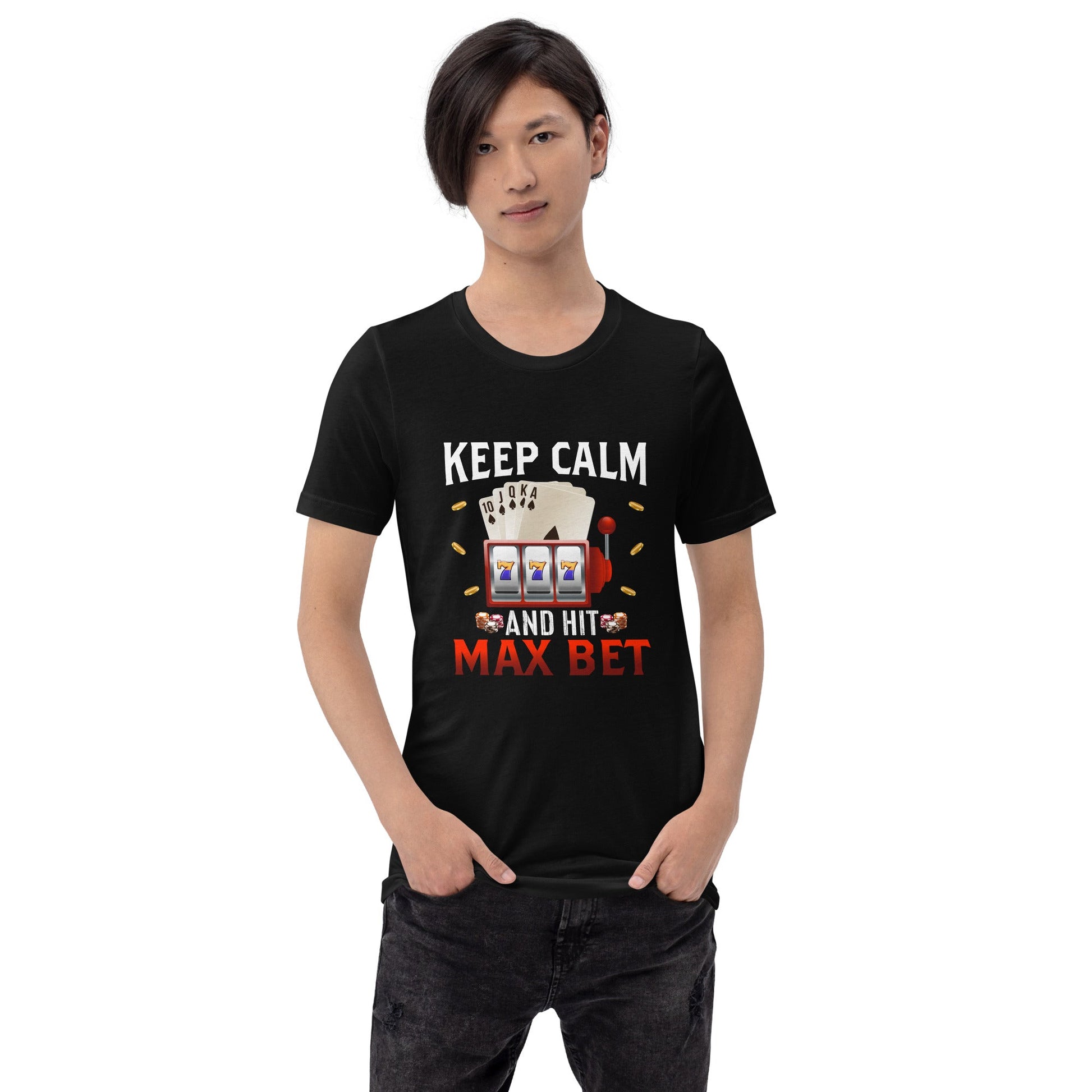 Keep Calm and Hit Max Bet - Unisex t-shirt by DarkByteGear