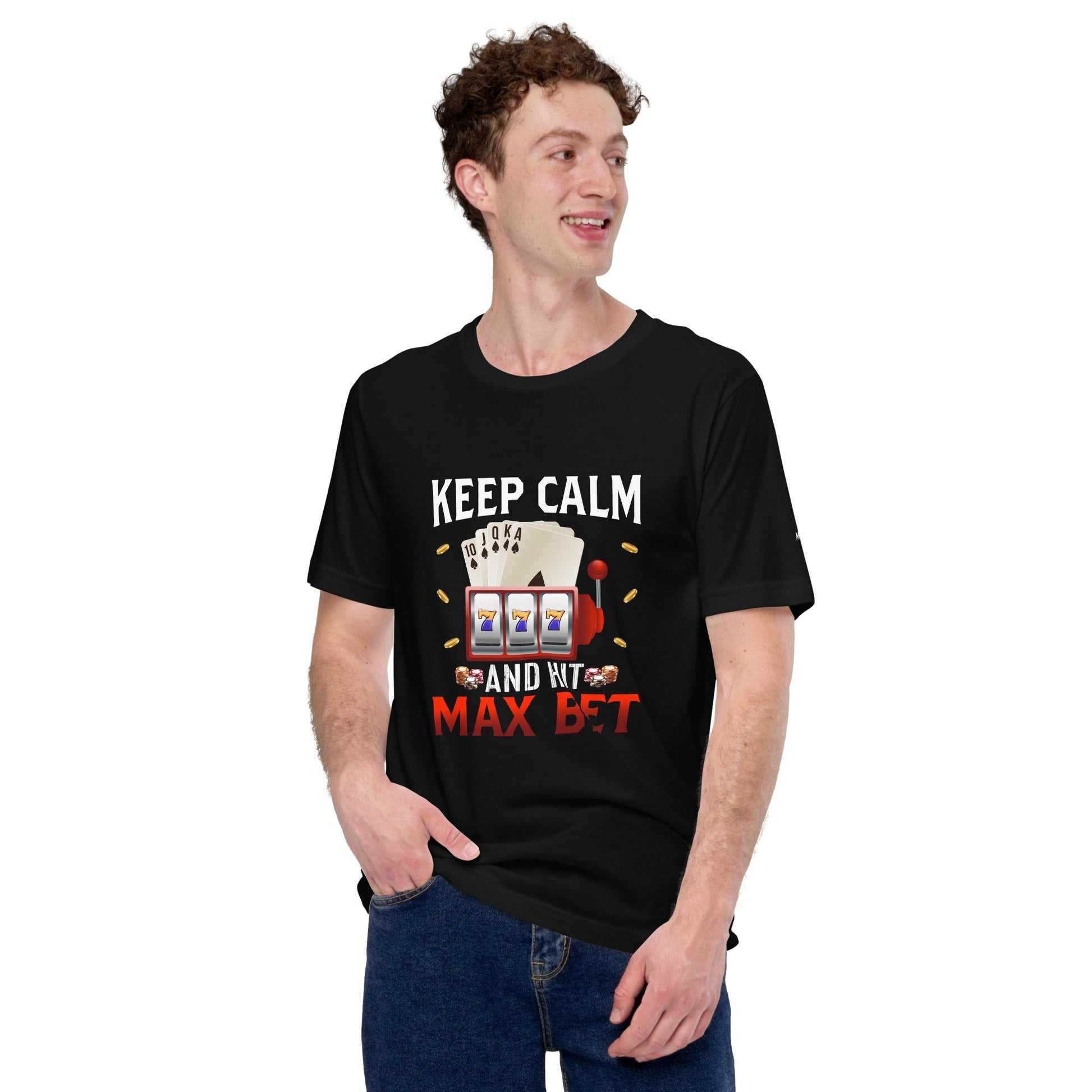 Keep Calm and Hit Max Bet - Unisex t-shirt by DarkByteGear