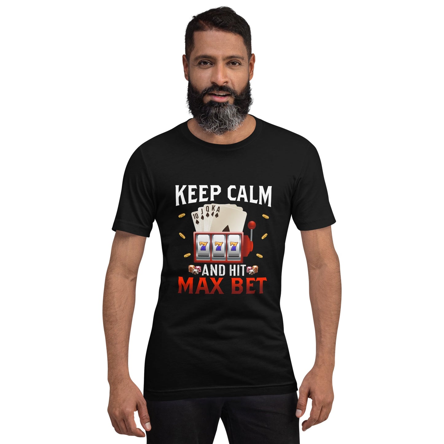 Keep Calm and Hit Max Bet - Unisex t-shirt by DarkByteGear