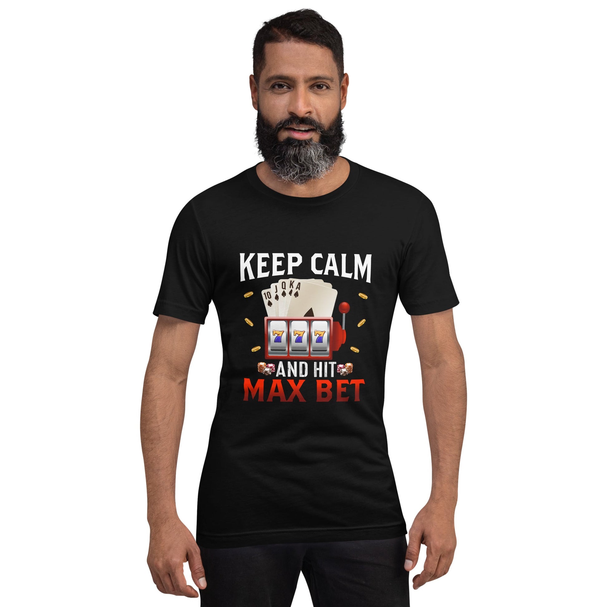 Keep Calm and Hit Max Bet - Unisex t-shirt by DarkByteGear