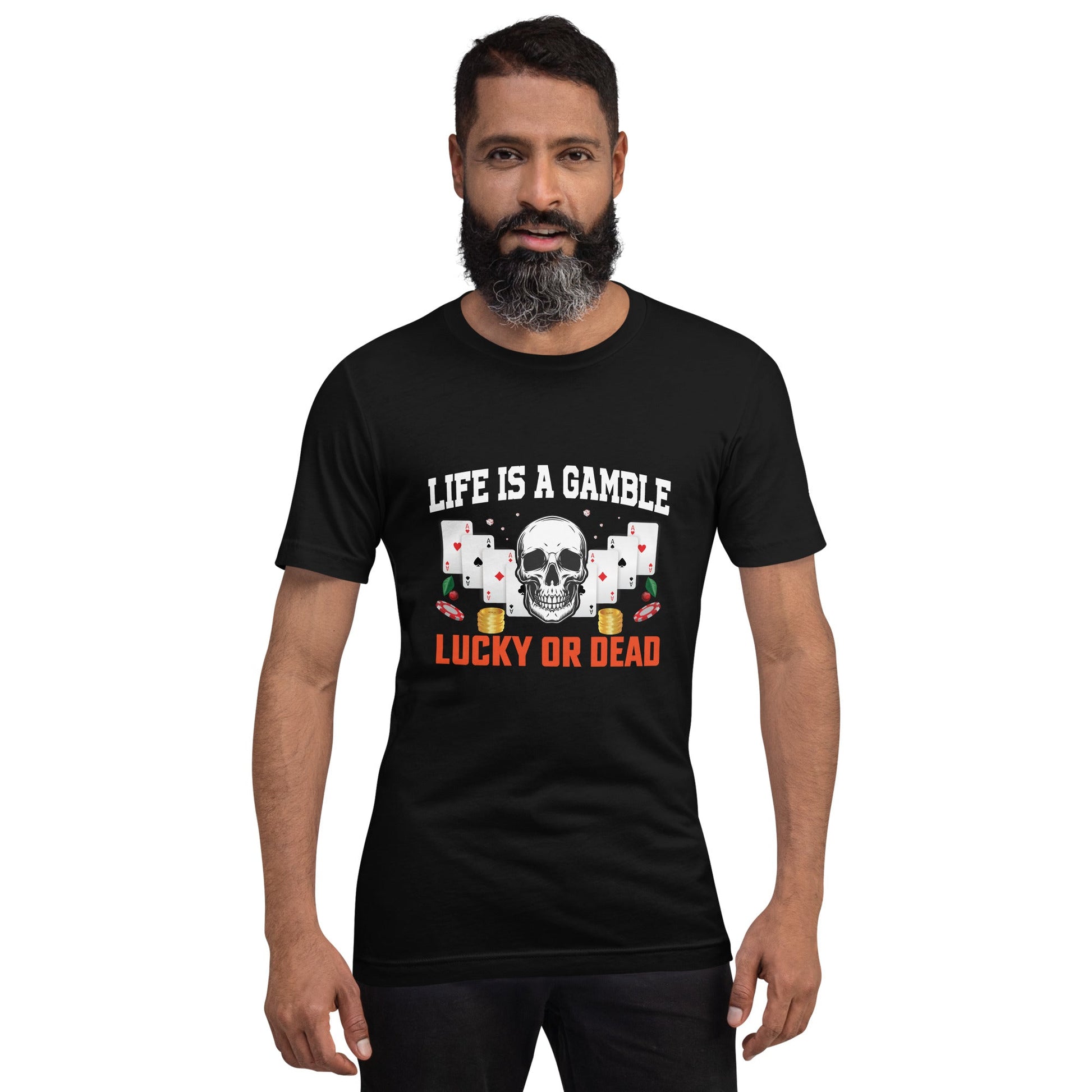 Life is a Gamble; Lucky or Dead - Unisex t-shirt by DarkByteGear