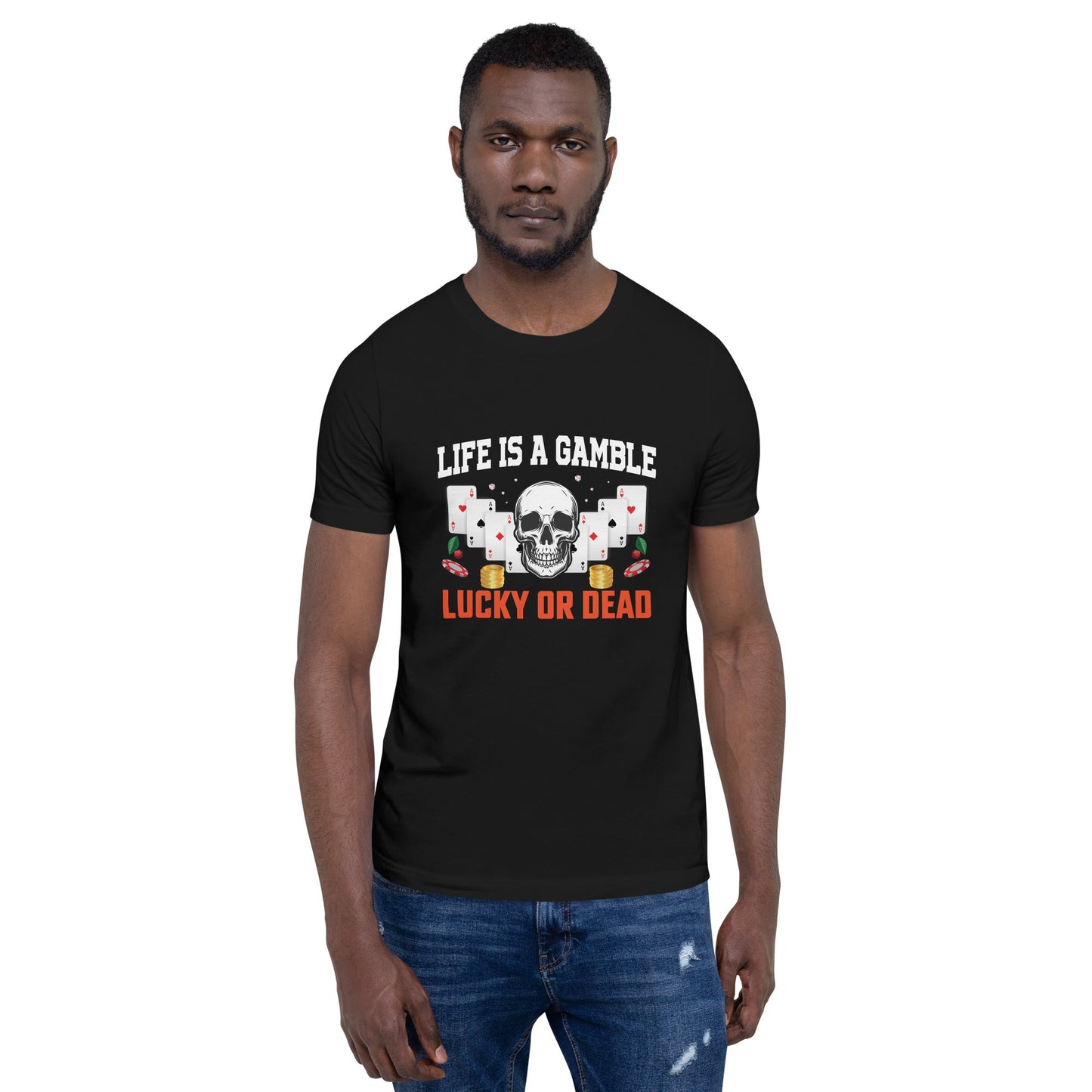 Life is a Gamble; Lucky or Dead - Unisex t-shirt by DarkByteGear