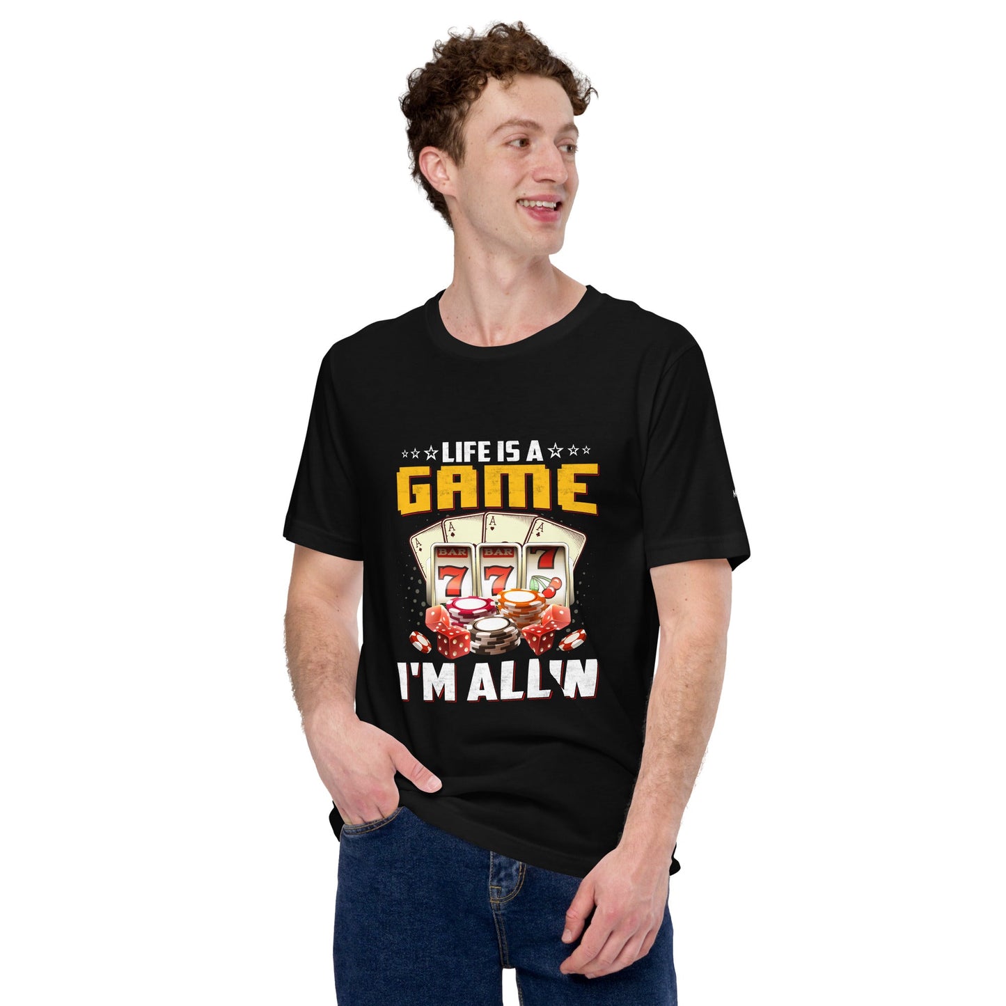 Life is a Game: I'm all in - Unisex t-shirt by DarkByteGear
