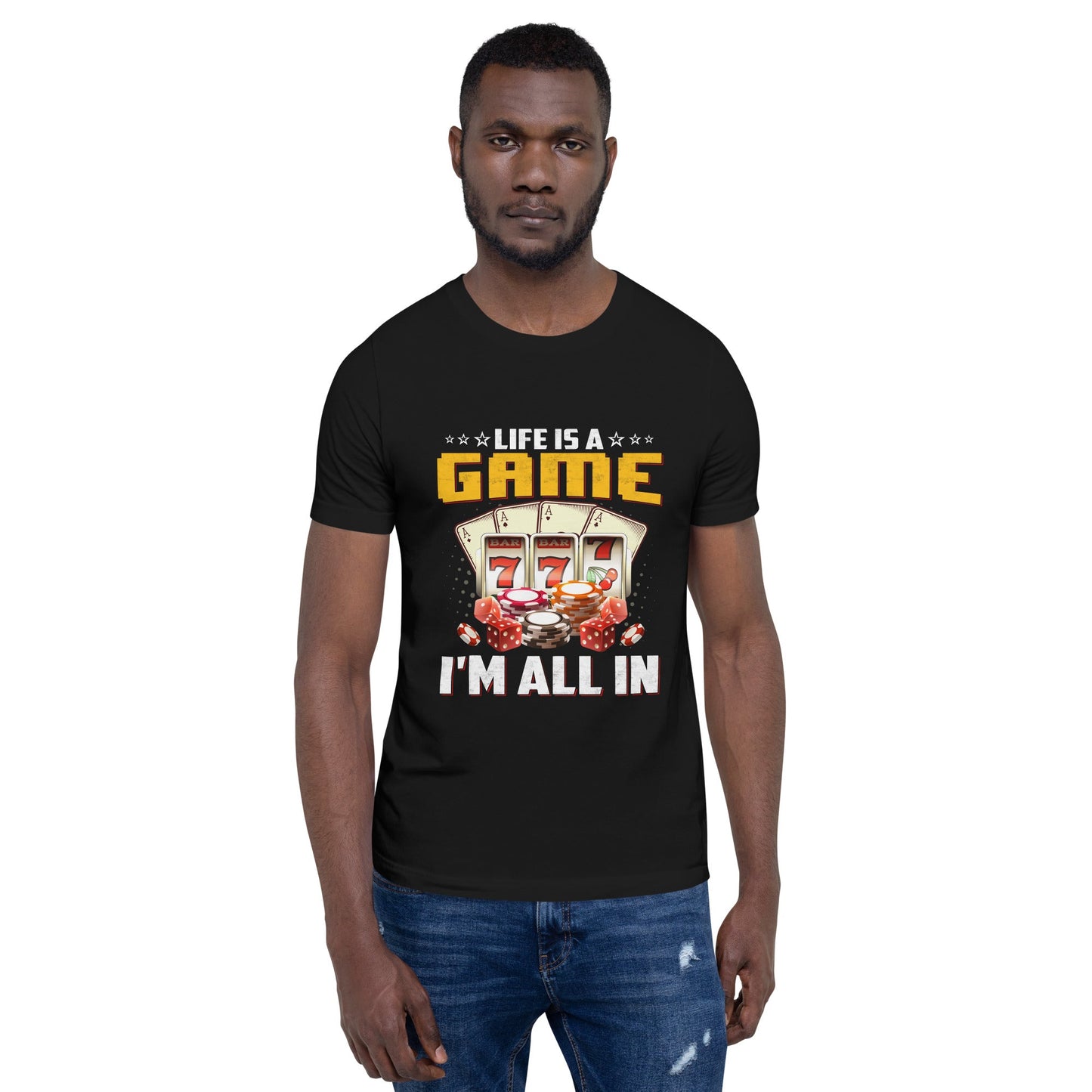 Life is a Game: I'm all in - Unisex t-shirt by DarkByteGear