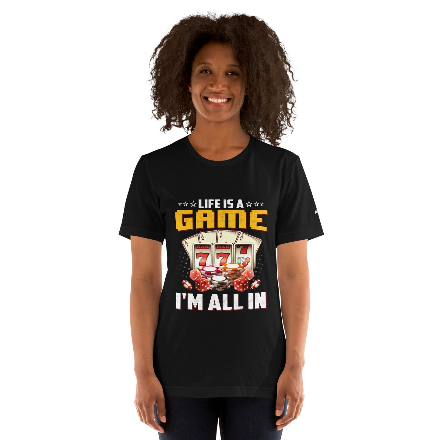 Life is a Game: I'm all in - Unisex t-shirt by DarkByteGear