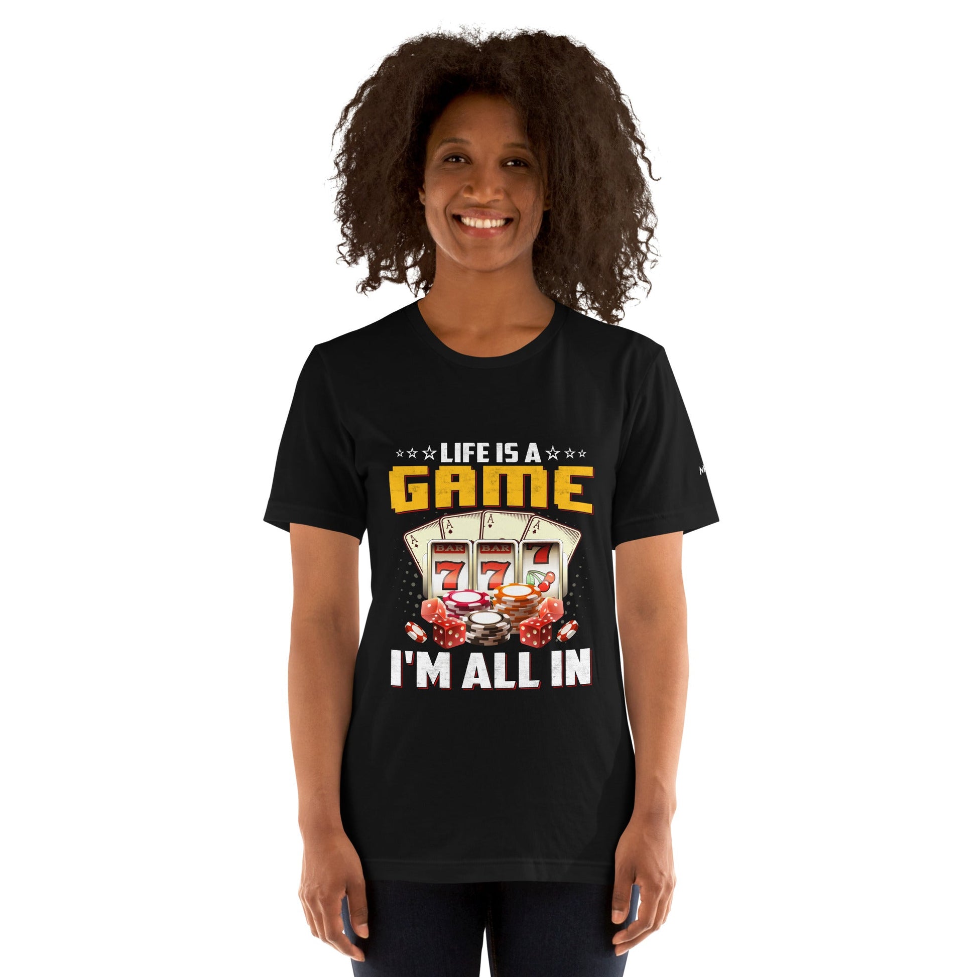 Life is a Game: I'm all in - Unisex t-shirt by DarkByteGear
