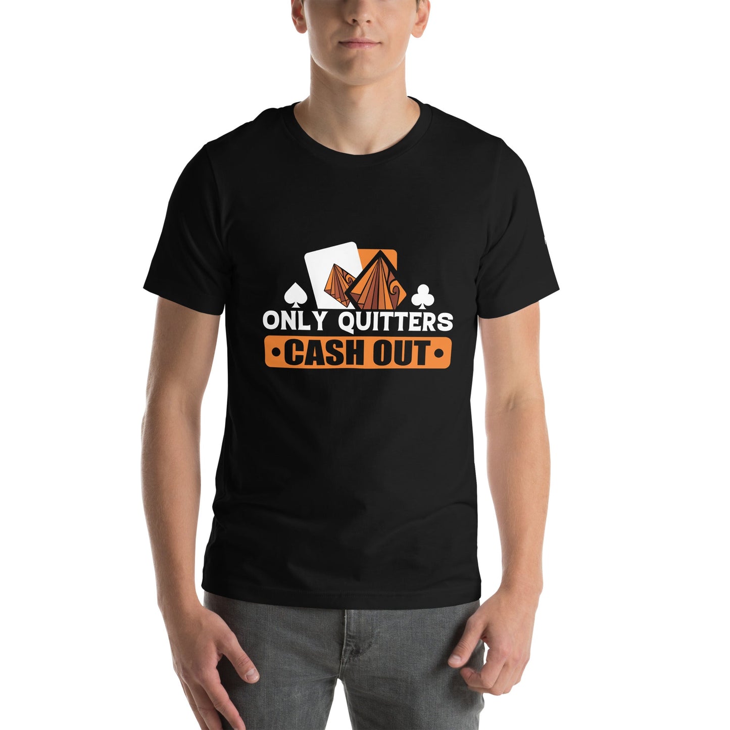 Only Quitters Cash Out - Unisex t-shirt by DarkByteGear