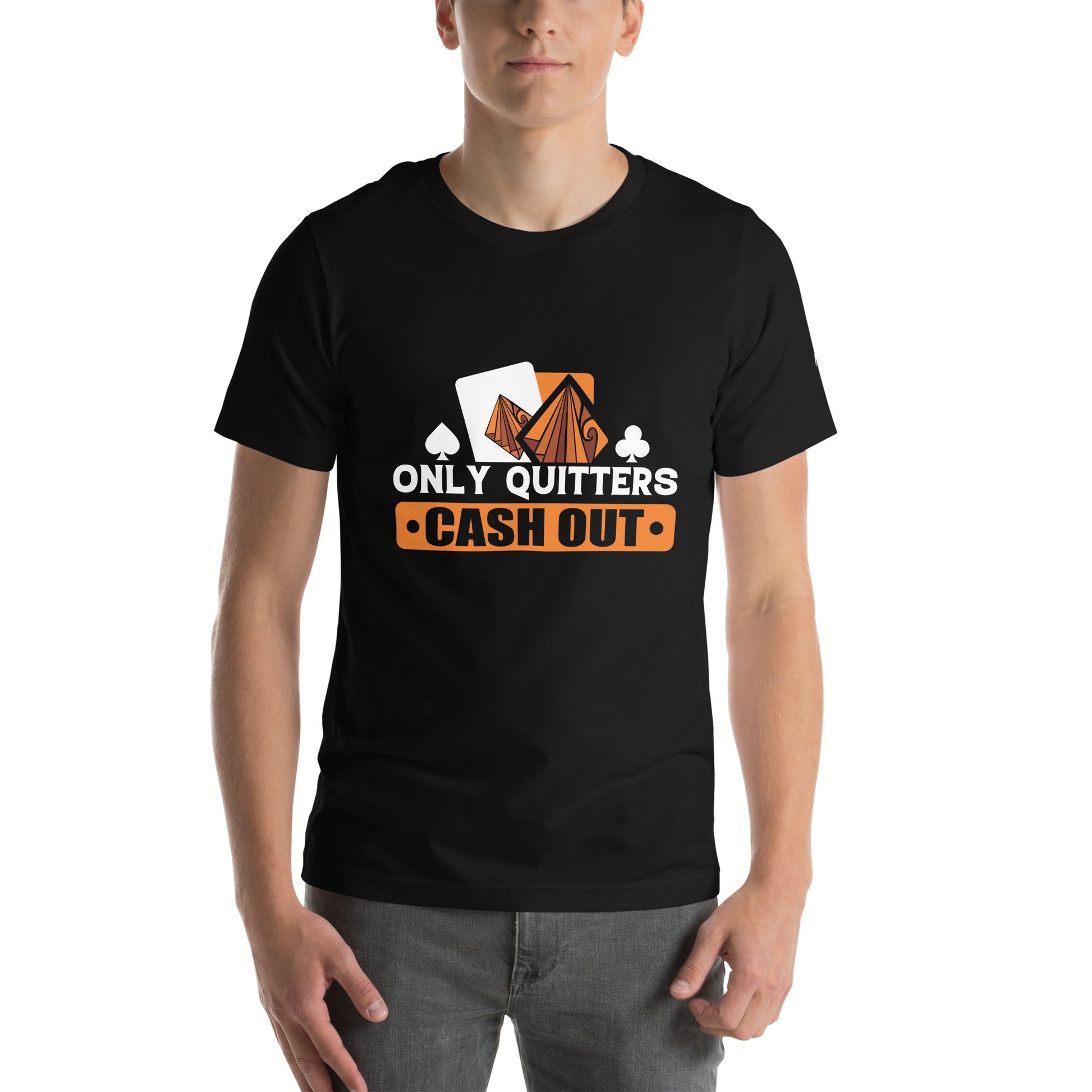 Only Quitters Cash Out - Unisex t-shirt by DarkByteGear