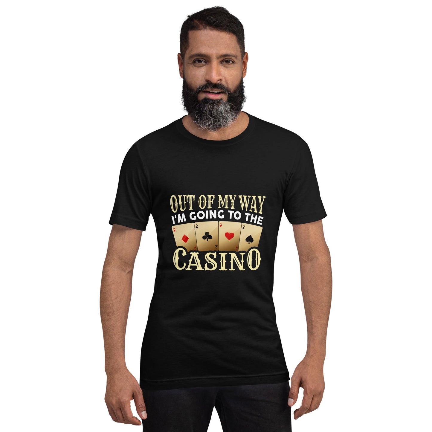Out of My way; I am Going to the Casino - Unisex t-shirt by DarkByteGear