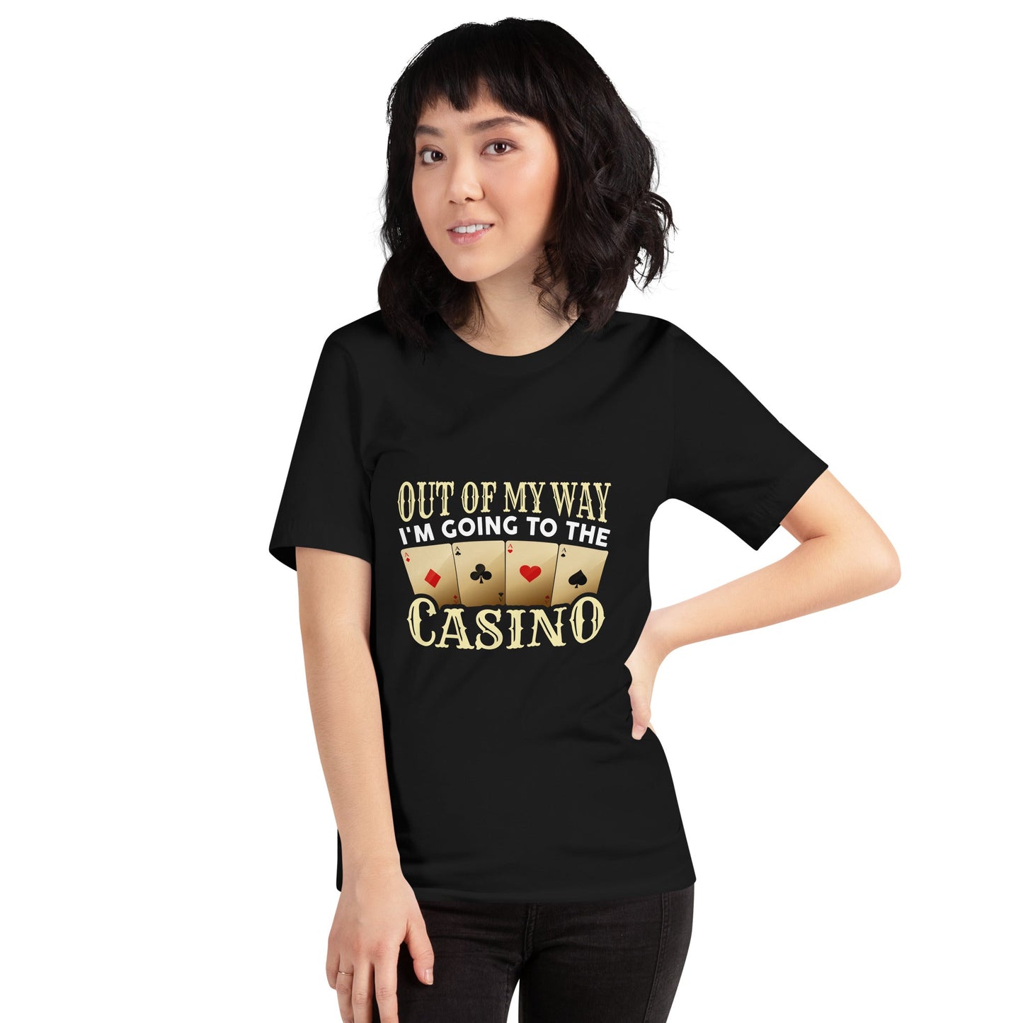 Out of My way; I am Going to the Casino - Unisex t-shirt by DarkByteGear