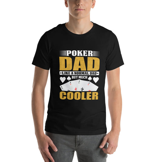 Poker Dad is like a Normal Dad but much Cooler - Unisex t-shirt by DarkByteGear