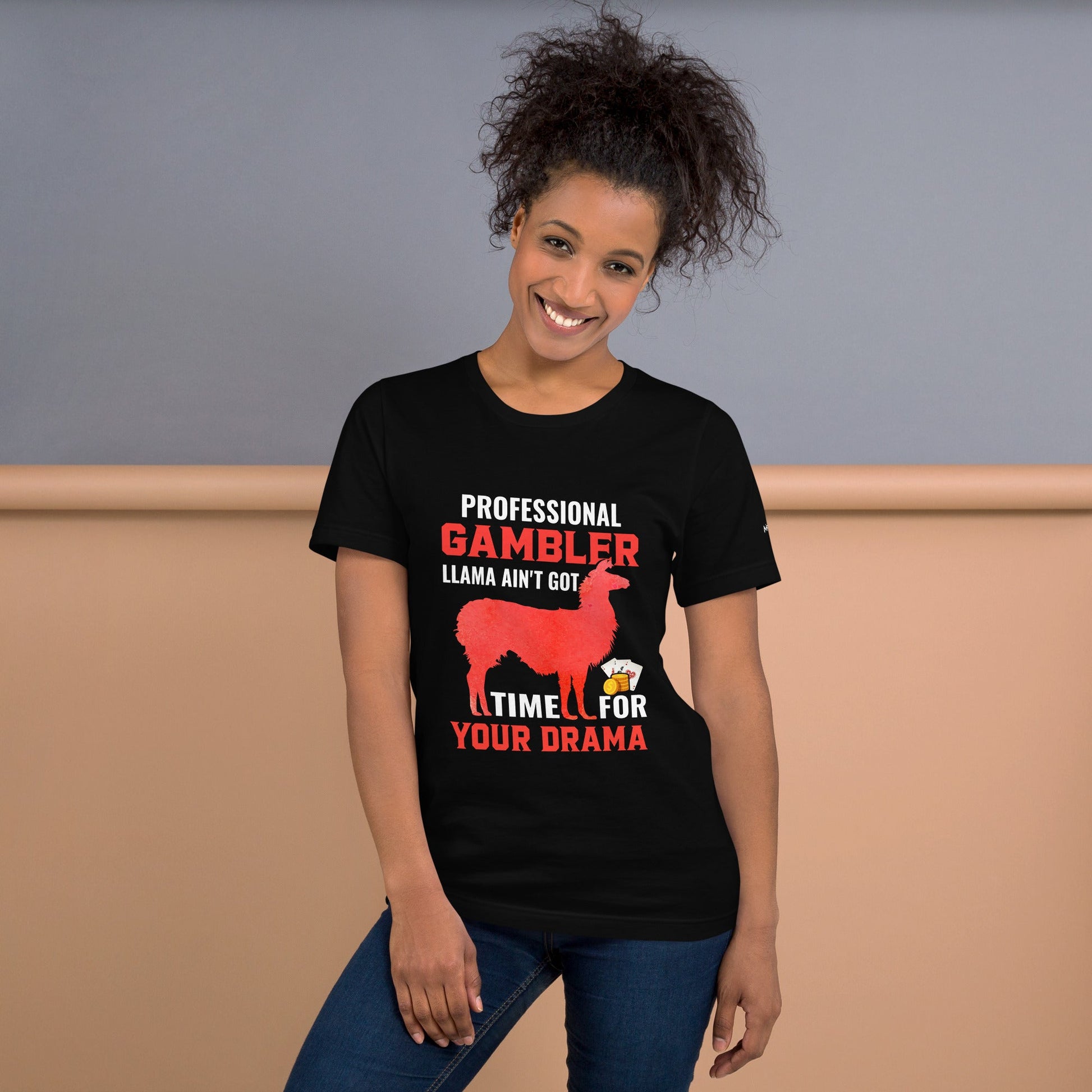 Profession Gambler Llama ain't Got time for your Drama - Unisex t-shirt by DarkByteGear