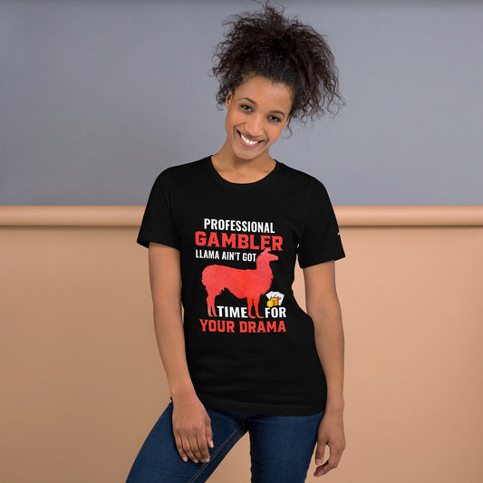 Profession Gambler Llama ain't Got time for your Drama - Unisex t-shirt by DarkByteGear
