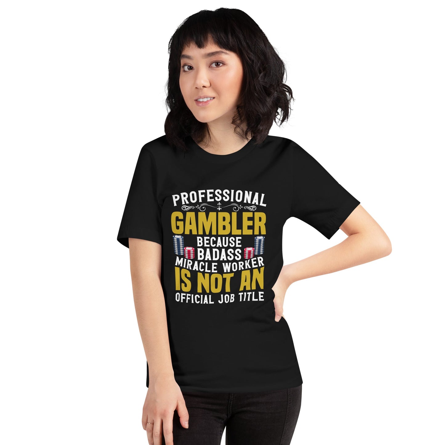 Professional Gambler because Badass Miracle Worker is an official Job Title - Unisex t-shirt by DarkByteGear