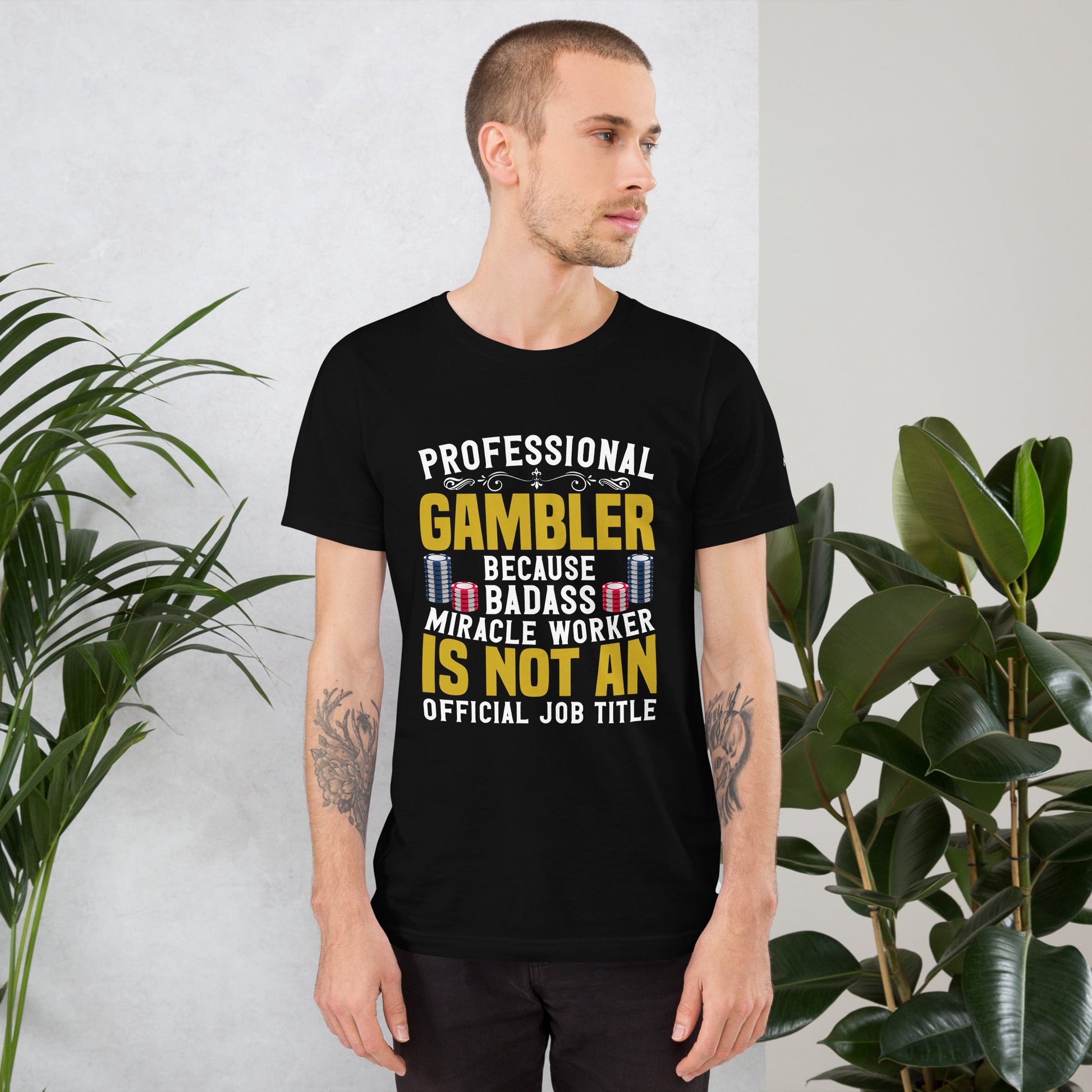 Professional Gambler because Badass Miracle Worker is an official Job Title - Unisex t-shirt by DarkByteGear