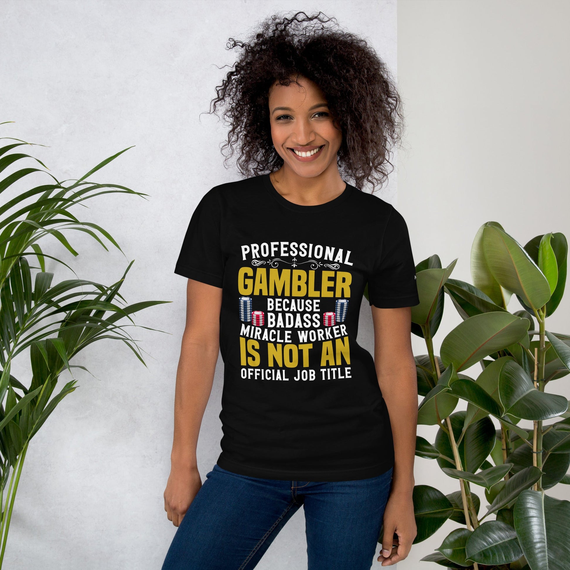 Professional Gambler because Badass Miracle Worker is an official Job Title - Unisex t-shirt by DarkByteGear