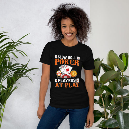 Slow Roll Poker; Players at Play - Unisex t-shirt by DarkByteGear