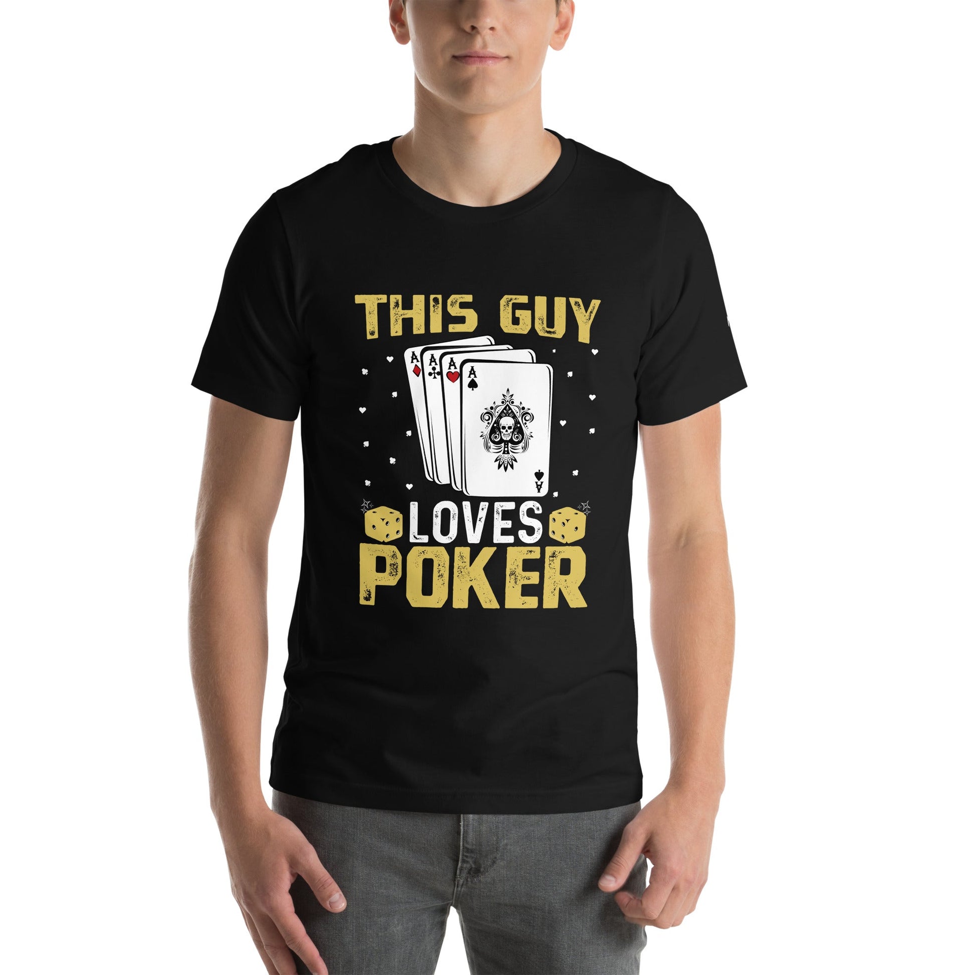This Guy Loves Poker - Unisex t-shirt by DarkByteGear