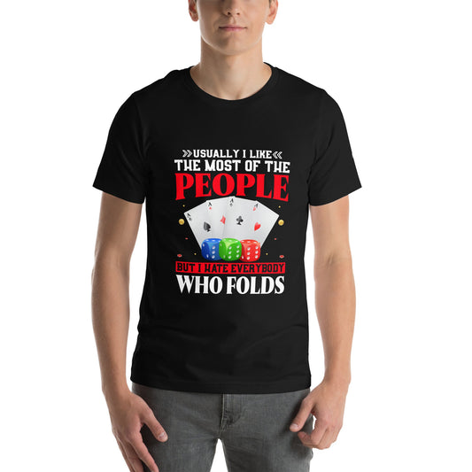 Usually I Like Most of the People But I Hate everyone who Folds - Unisex t-shirt by DarkByteGear