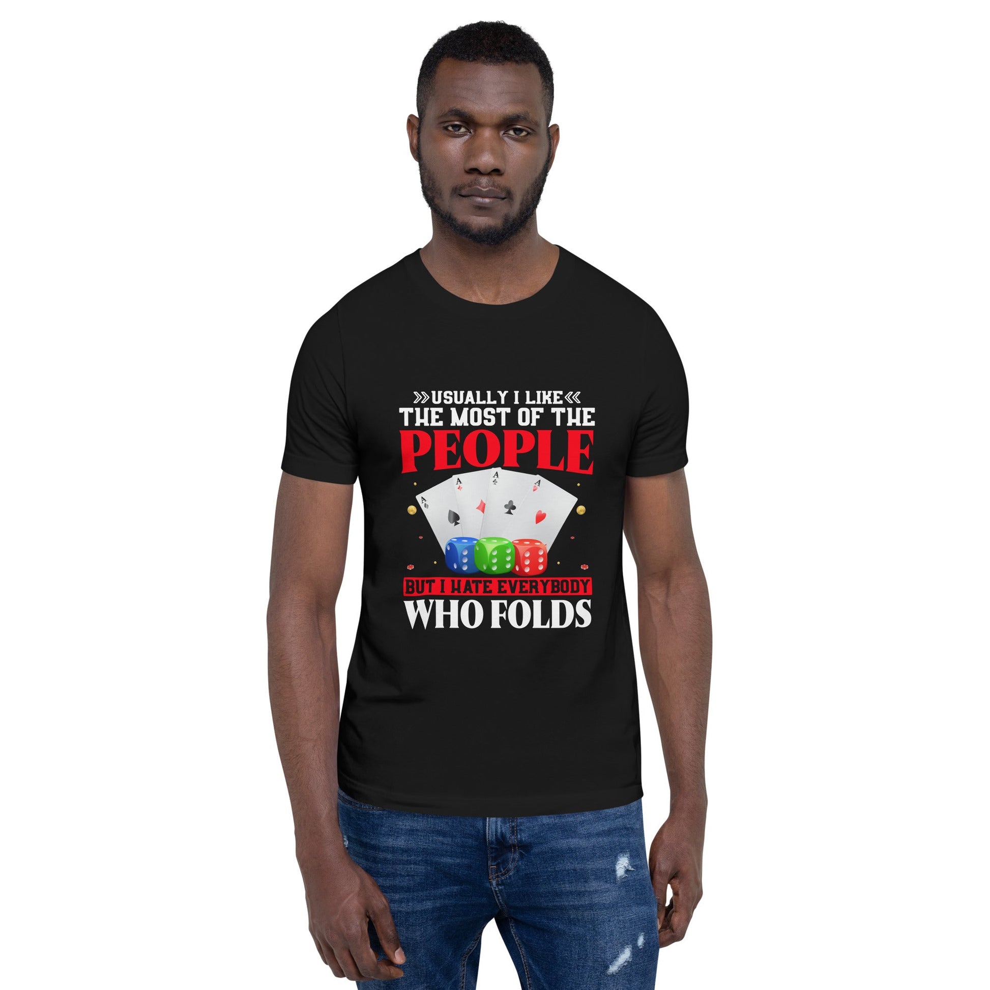 Usually I Like Most of the People But I Hate everyone who Folds - Unisex t-shirt by DarkByteGear