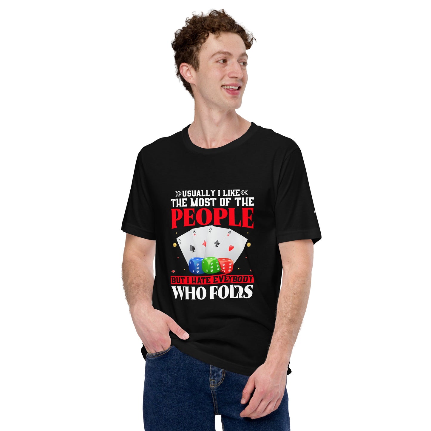 Usually I Like Most of the People But I Hate everyone who Folds - Unisex t-shirt by DarkByteGear