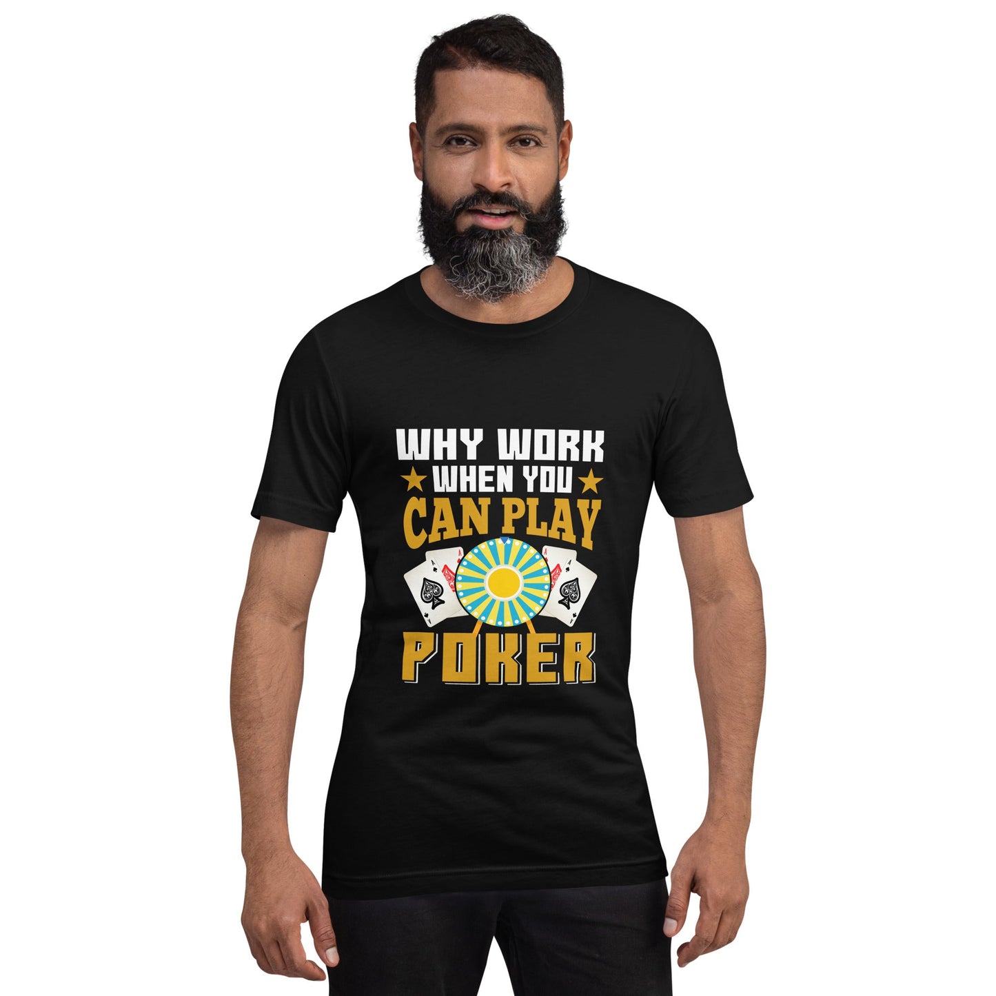 Why Work when you can Play Poker - Unisex t-shirt by DarkByteGear