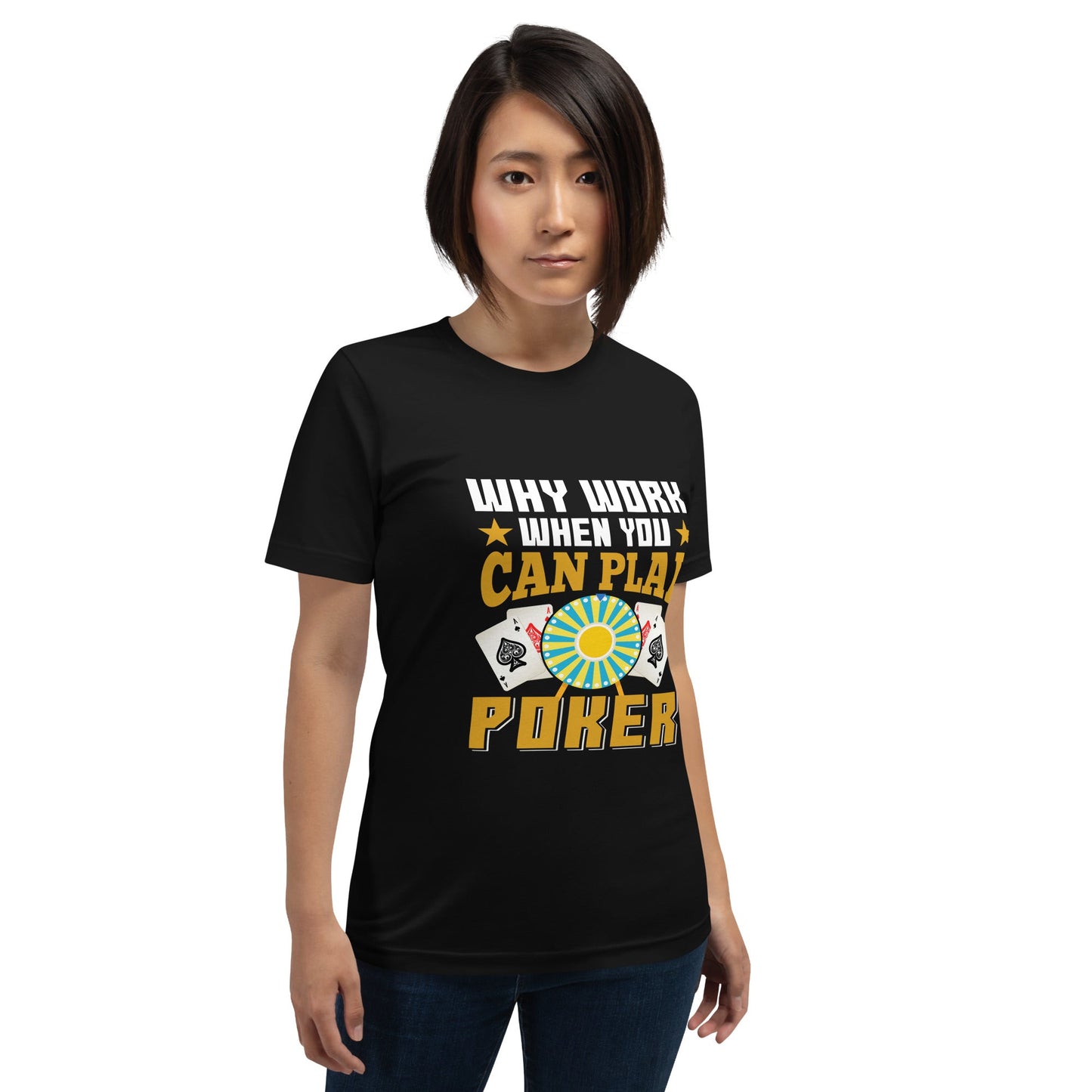 Why Work when you can Play Poker - Unisex t-shirt by DarkByteGear