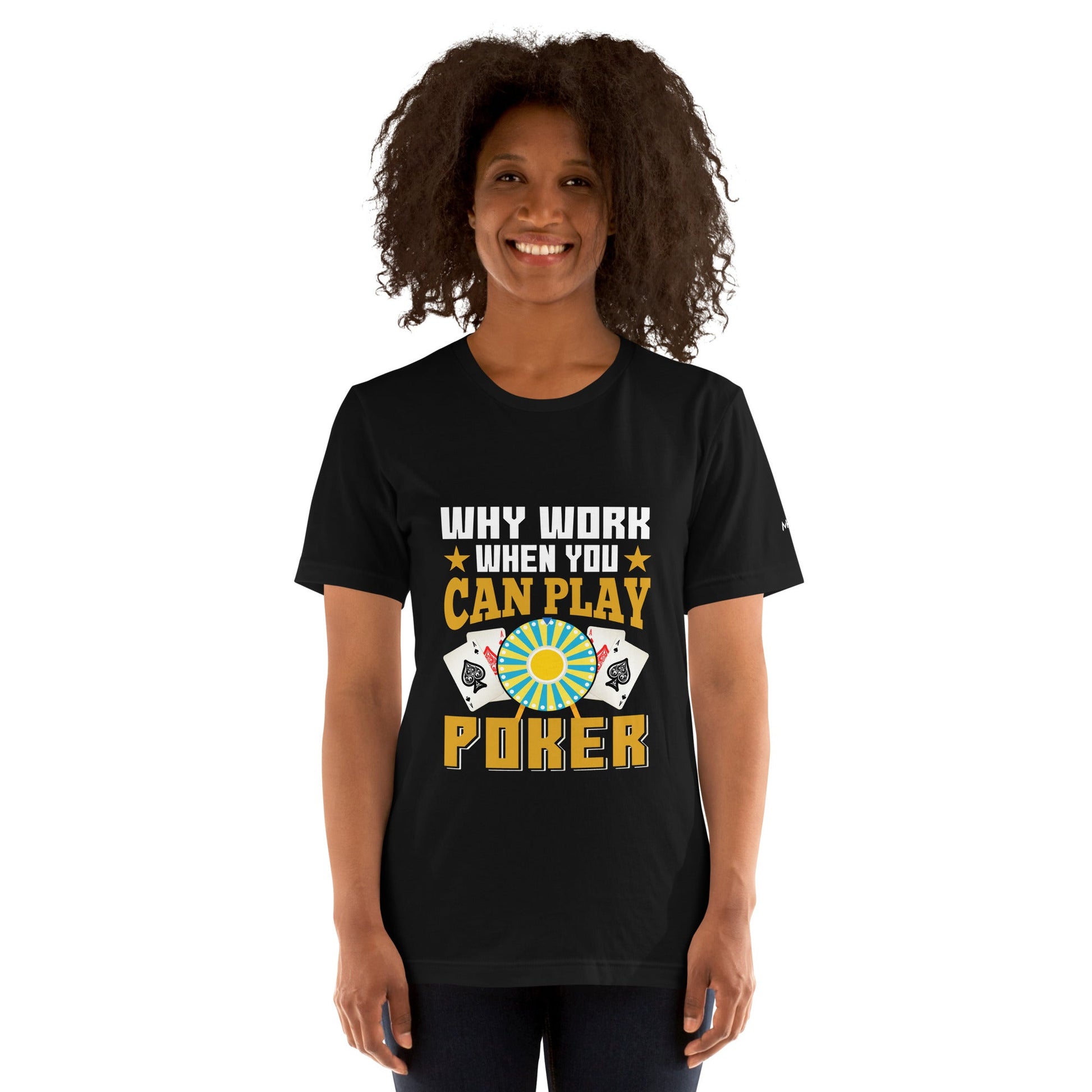 Why Work when you can Play Poker - Unisex t-shirt by DarkByteGear