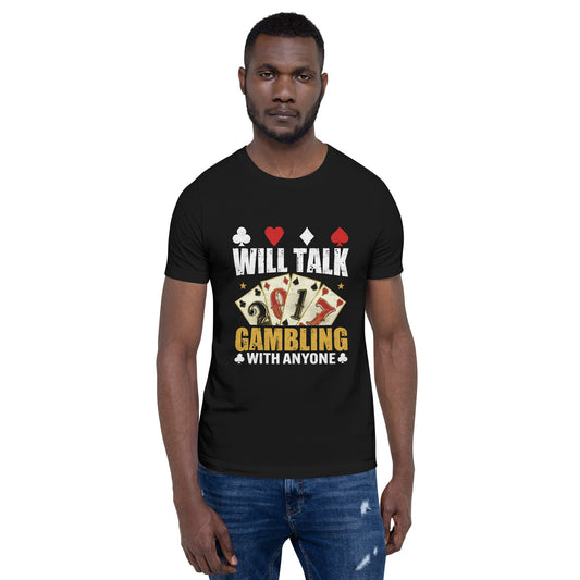 Will Talk about Gambling with everyone - Unisex t-shirt by DarkByteGear