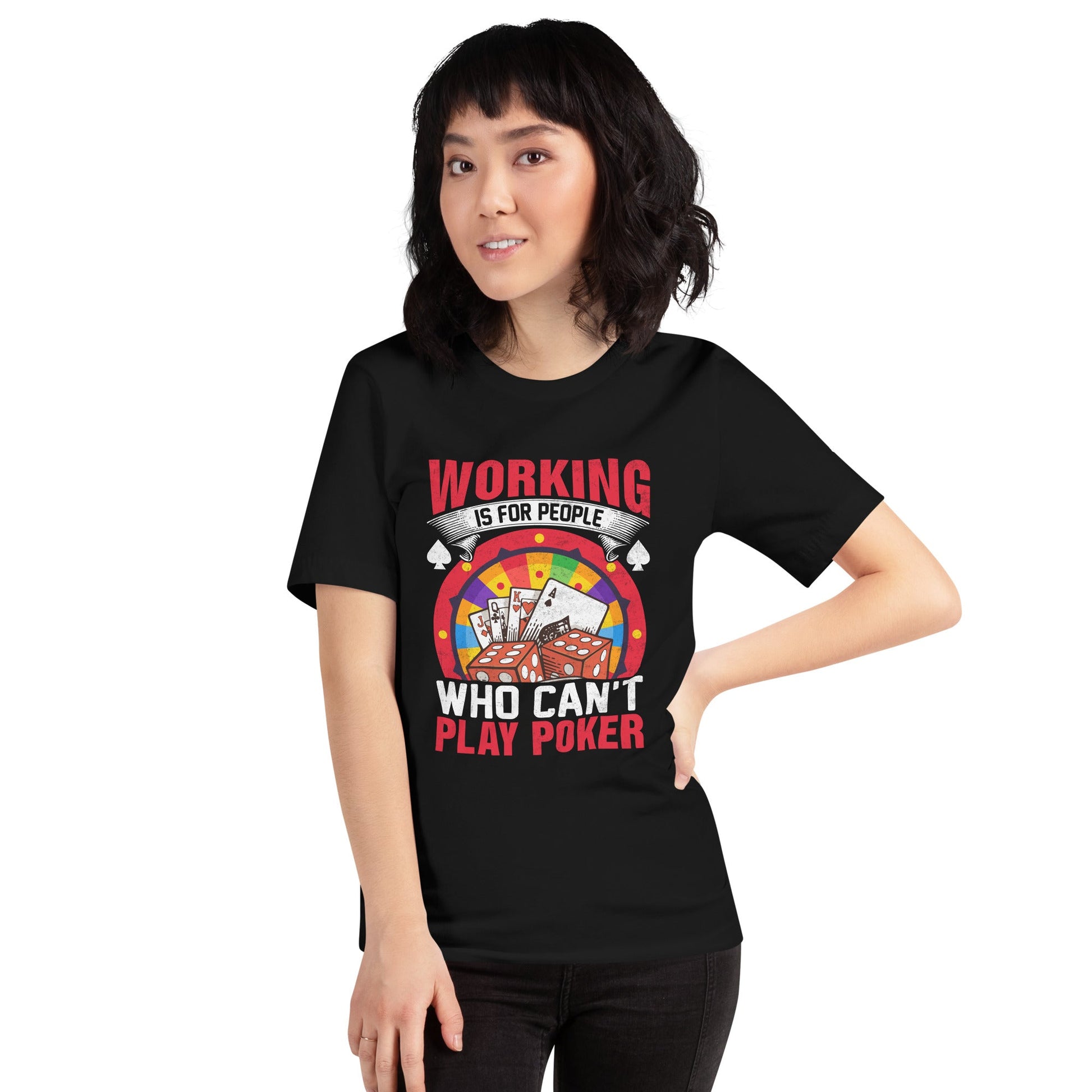 Working is for people for Who can't Play Poker - Unisex t-shirt by DarkByteGear