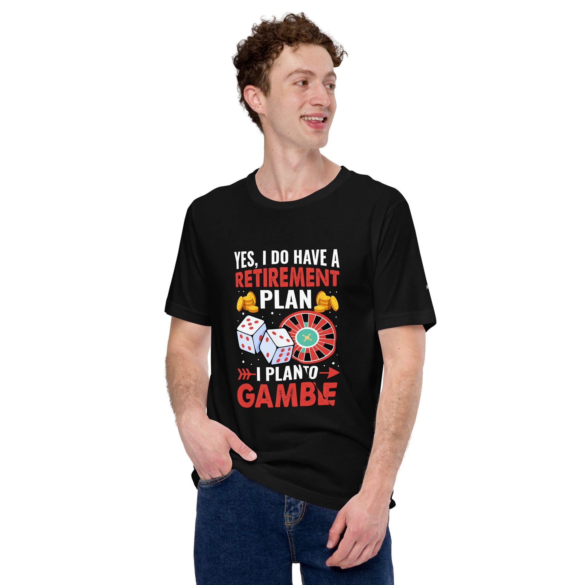 I Have a Retirement Plan; I Plan to Gamble - Unisex t-shirt by DarkByteGear