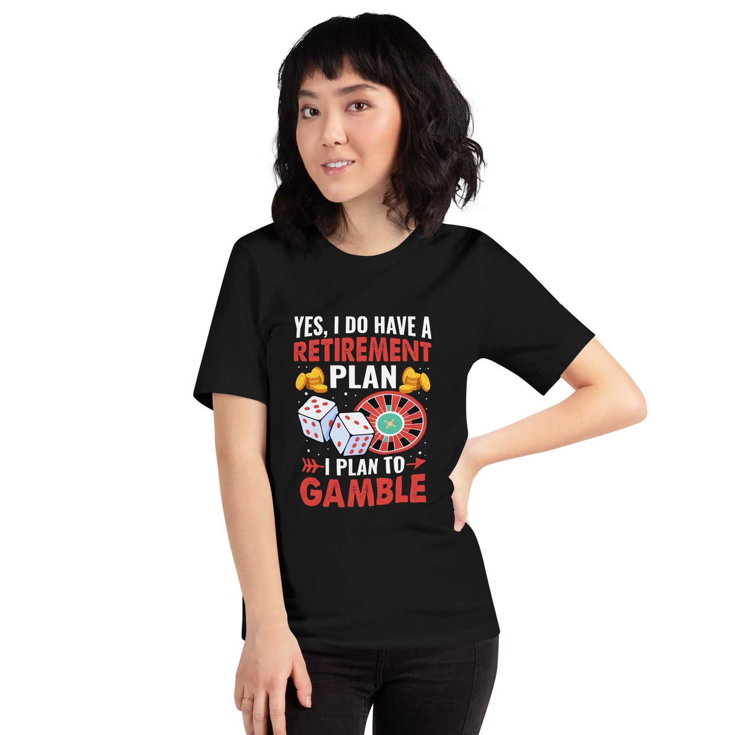 I Have a Retirement Plan; I Plan to Gamble - Unisex t-shirt by DarkByteGear