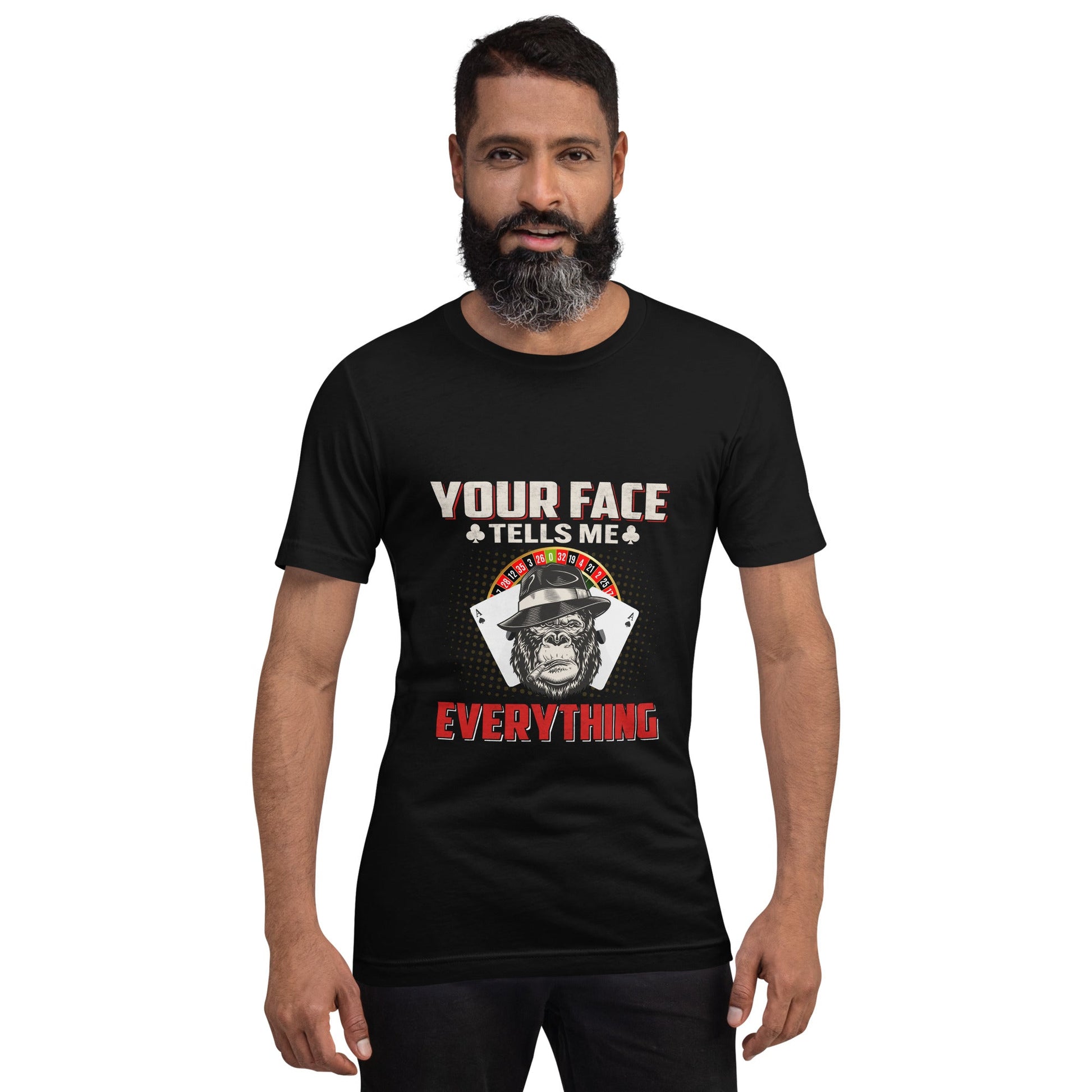 Your Face Tells me Everything - Unisex t-shirt by DarkByteGear