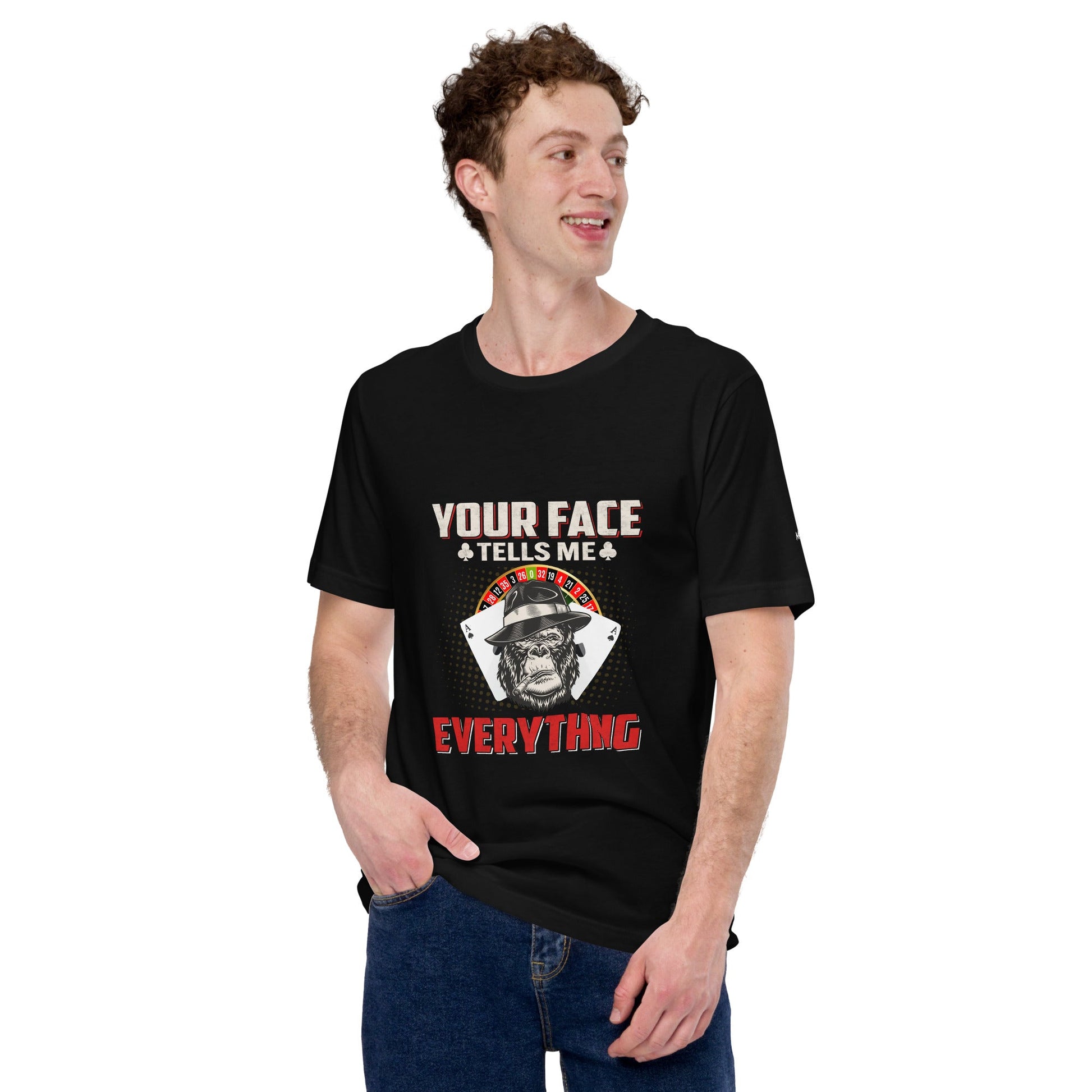 Your Face Tells me Everything - Unisex t-shirt by DarkByteGear