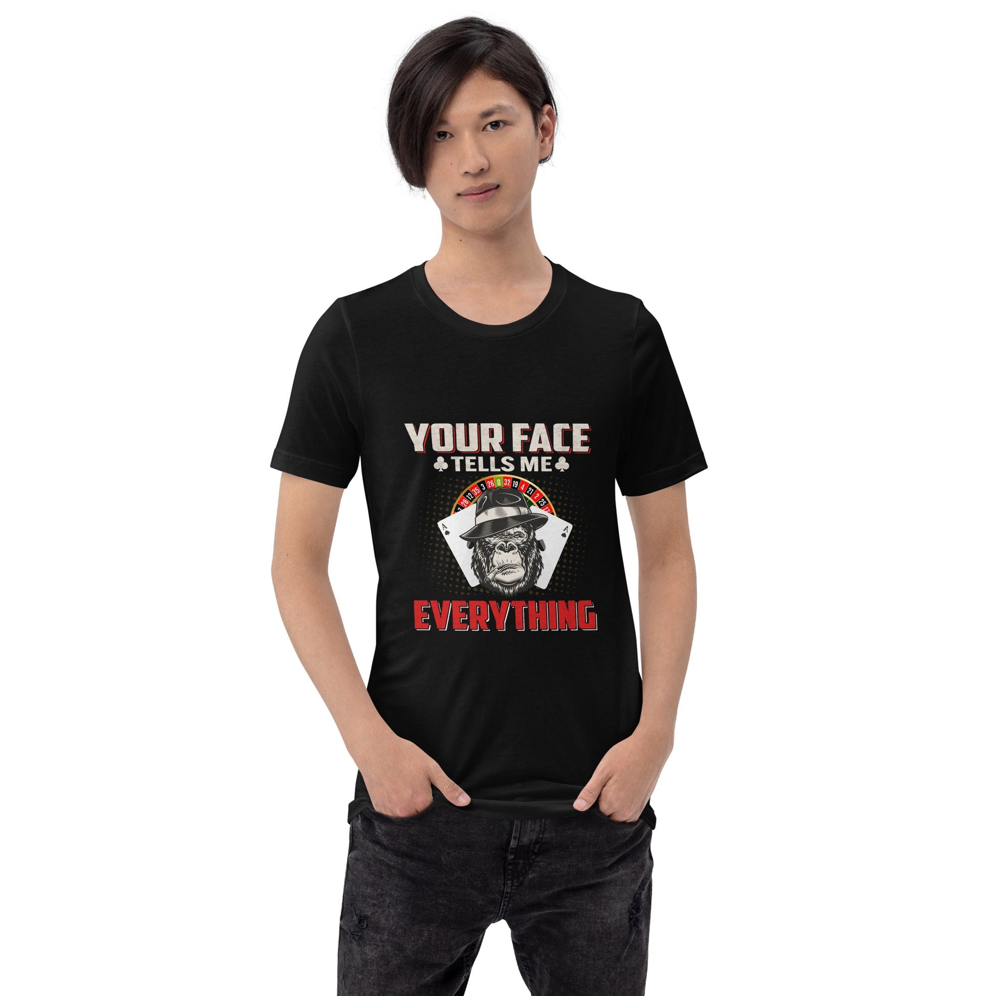 Your Face Tells me Everything - Unisex t-shirt by DarkByteGear